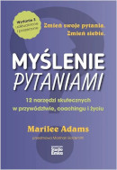 Książka Myślenie pytaniami. 12 narzędzi skutecznych w przywództwie, coachingu i życiu