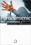 Książka Porozumienie bez przemocy. O języku serca