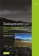 Książka Zarządzanie 3.0. Kierowanie zespołami z wykorzystaniem metodyk Agile