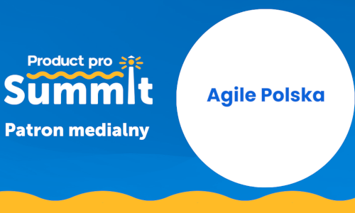 Product Pro Summit Unikalne wydarzenie dla praktyków rozwijających produkty i usługi cyfrowe