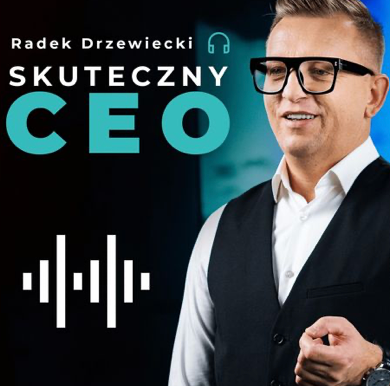 Skuteczny CEO Podcast Radka Drzewieckiego